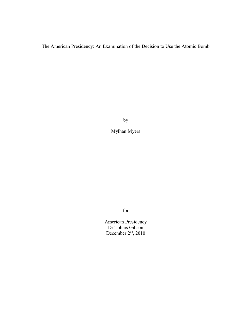 The American Presidency: an Examination of the Decision to Use the Atomic Bomb