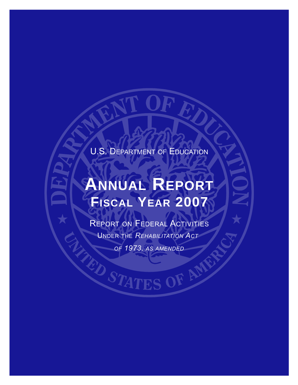 Annual Report, Fiscal Year 2007, Report on Federal Activities Under the Rehabilitation