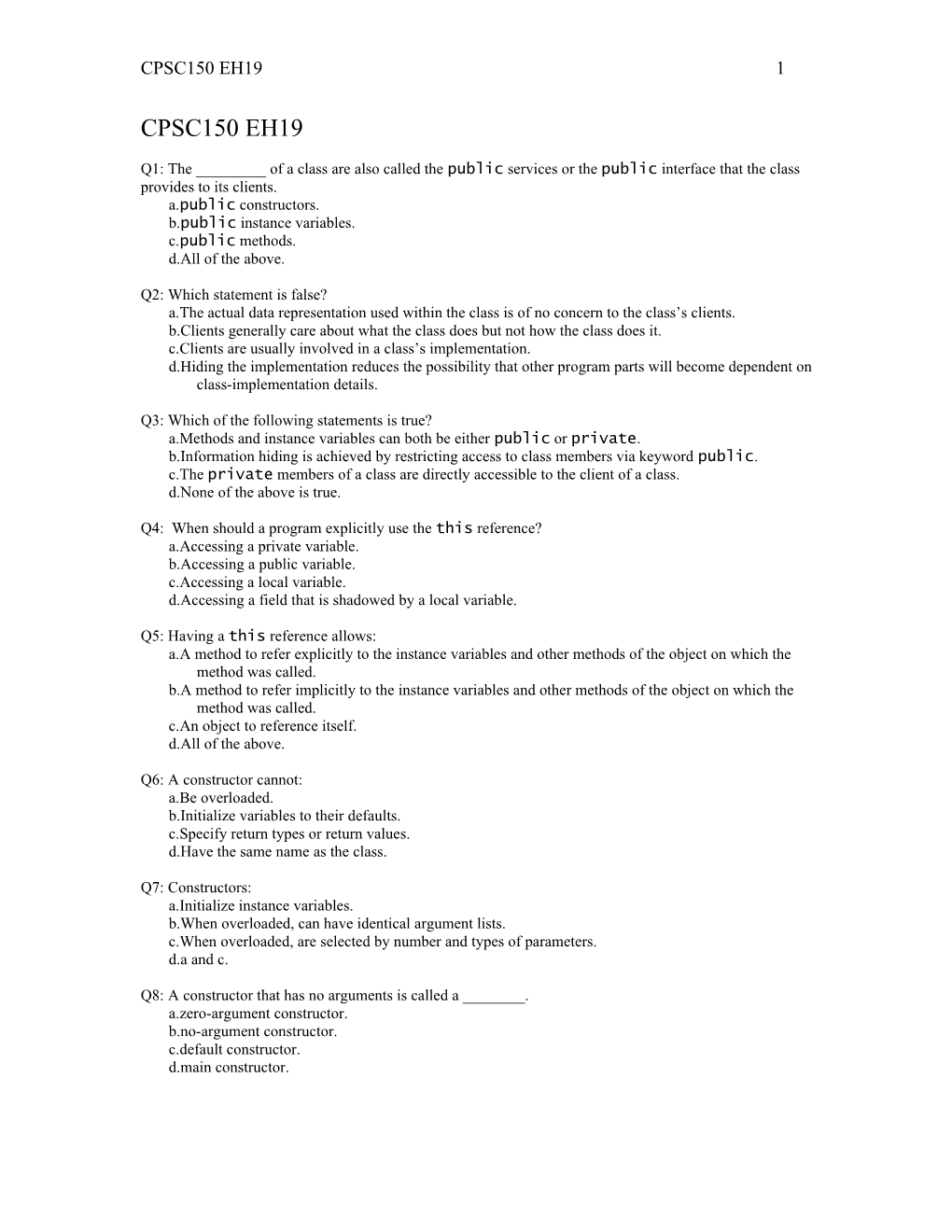 Q1: the ______Of a Class Are Also Called the Public Services Or the Public Interface That