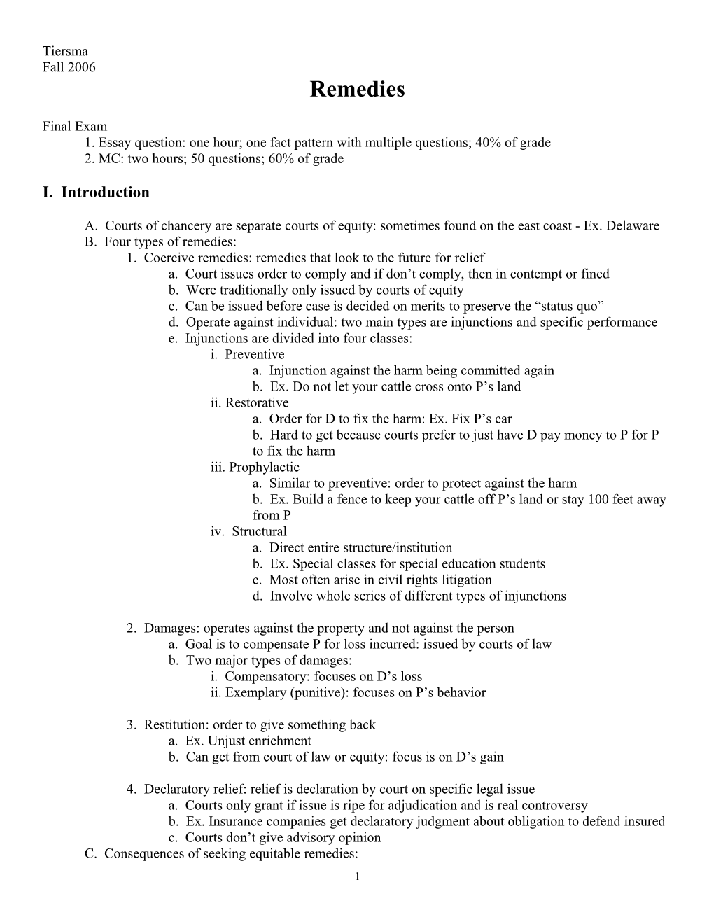 1. Essay Question: One Hour; One Fact Pattern with Multiple Questions; 40% of Grade