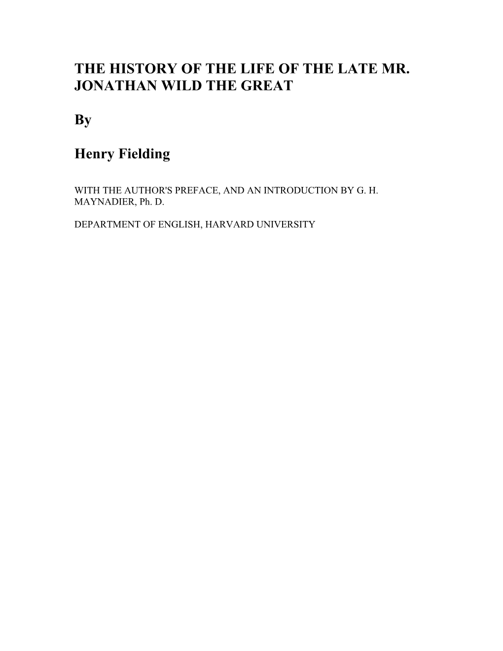 THE HISTORY of the LIFE of the LATER MR. JONATHAN WILD the GREAT by Henry Fielding