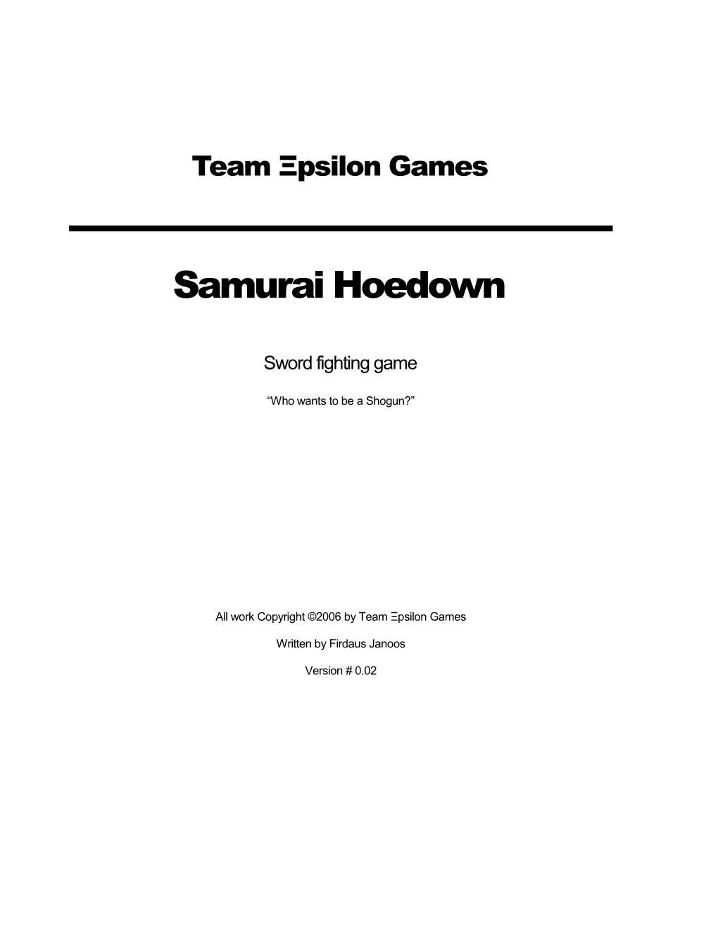Copyright (C) 2006 Team Ξpsilon Games All Rights Reserved Samurai Hoedown!