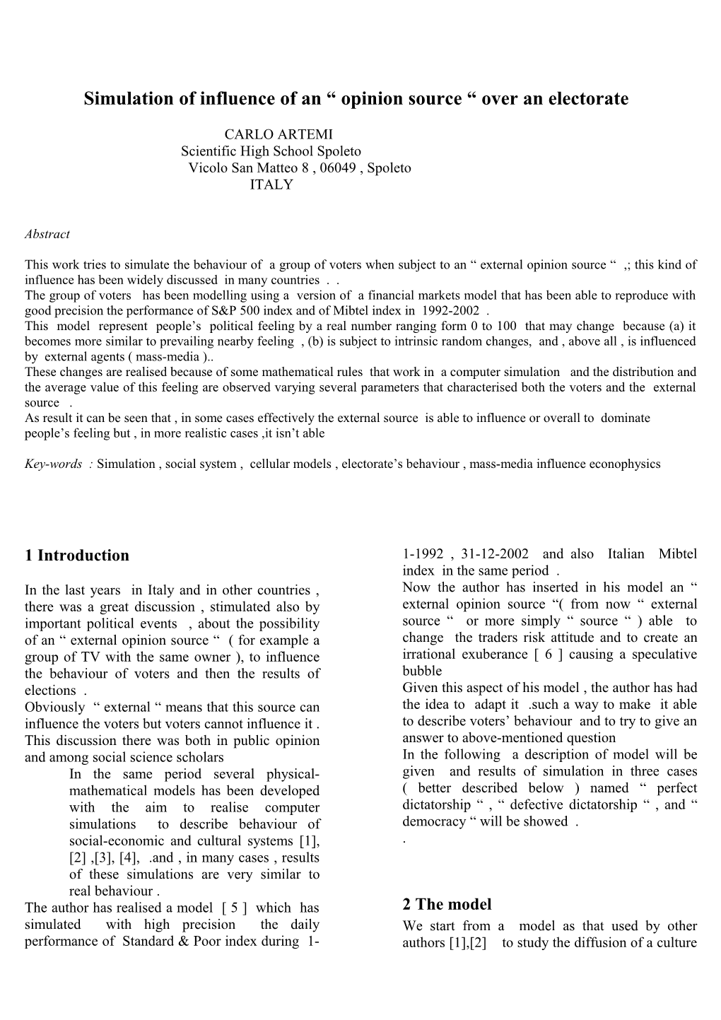 Simulation of Influence of an Opinion Source Over an Electorate