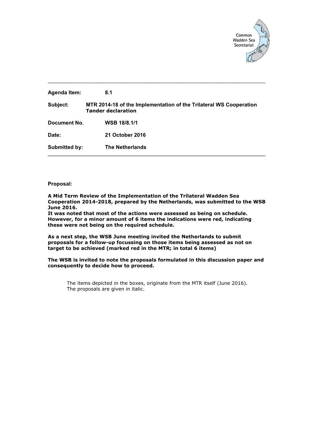 Subject:MTR 2014-18 of the Implementation of the Trilateral WS Cooperation Tønder Declaration