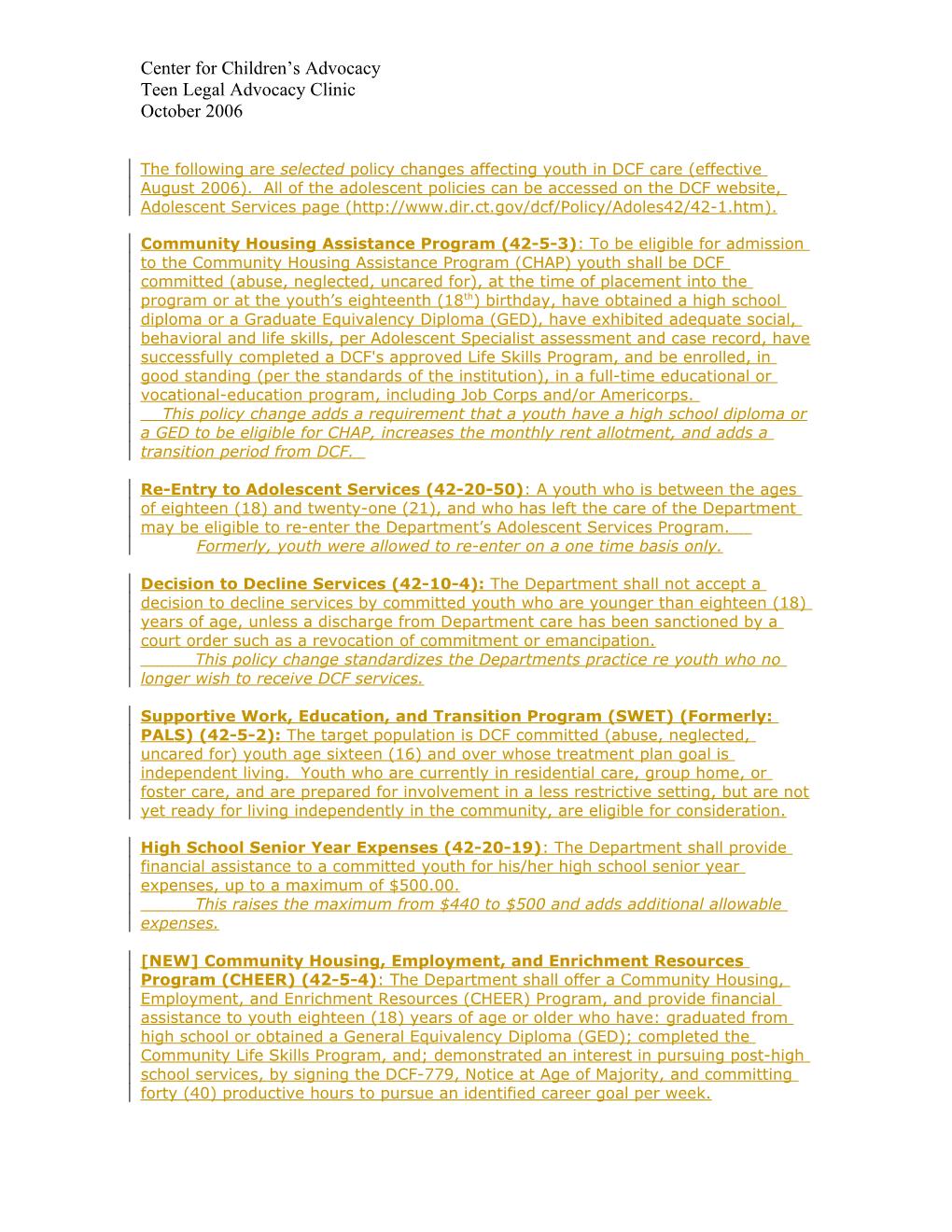 The Following Are Selected Policy Changes Affecting Youth in DCF Care (Effective August 2006)