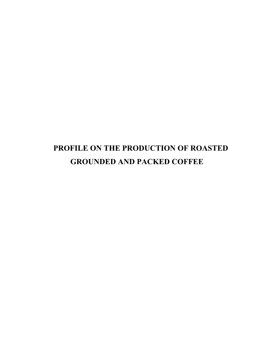 Profile on the Production of Roasted Grounded and Packed Coffee