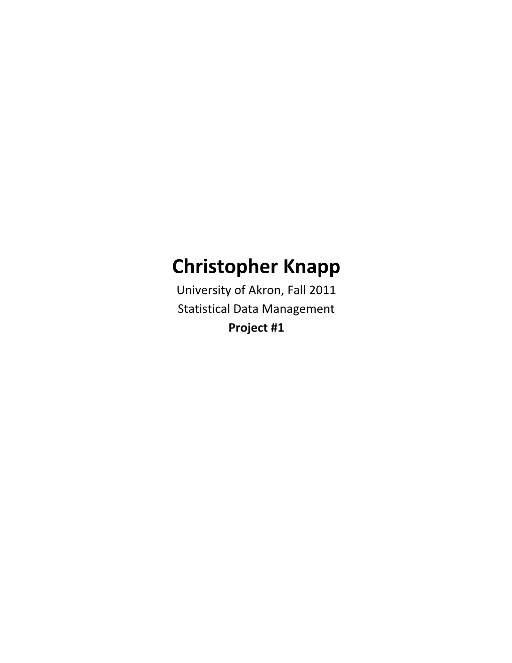 Christopher Knapp University of Akron, Fall 2011 Statistical Data Management Project #1