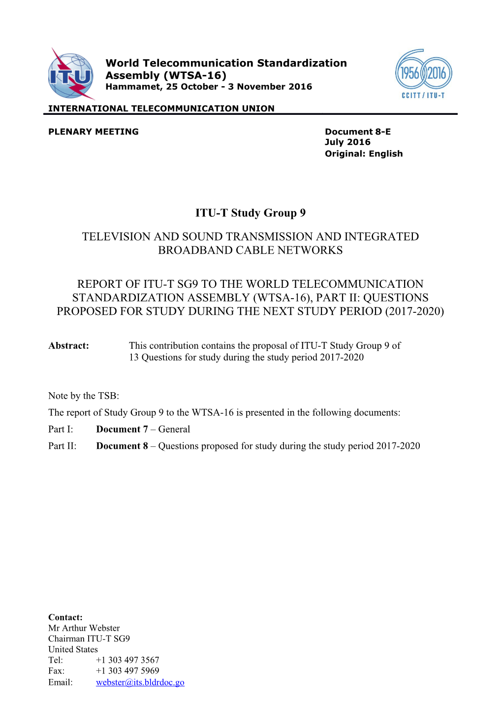 The Report of Study Group 9 to the WTSA-16 Is Presented in the Following Documents