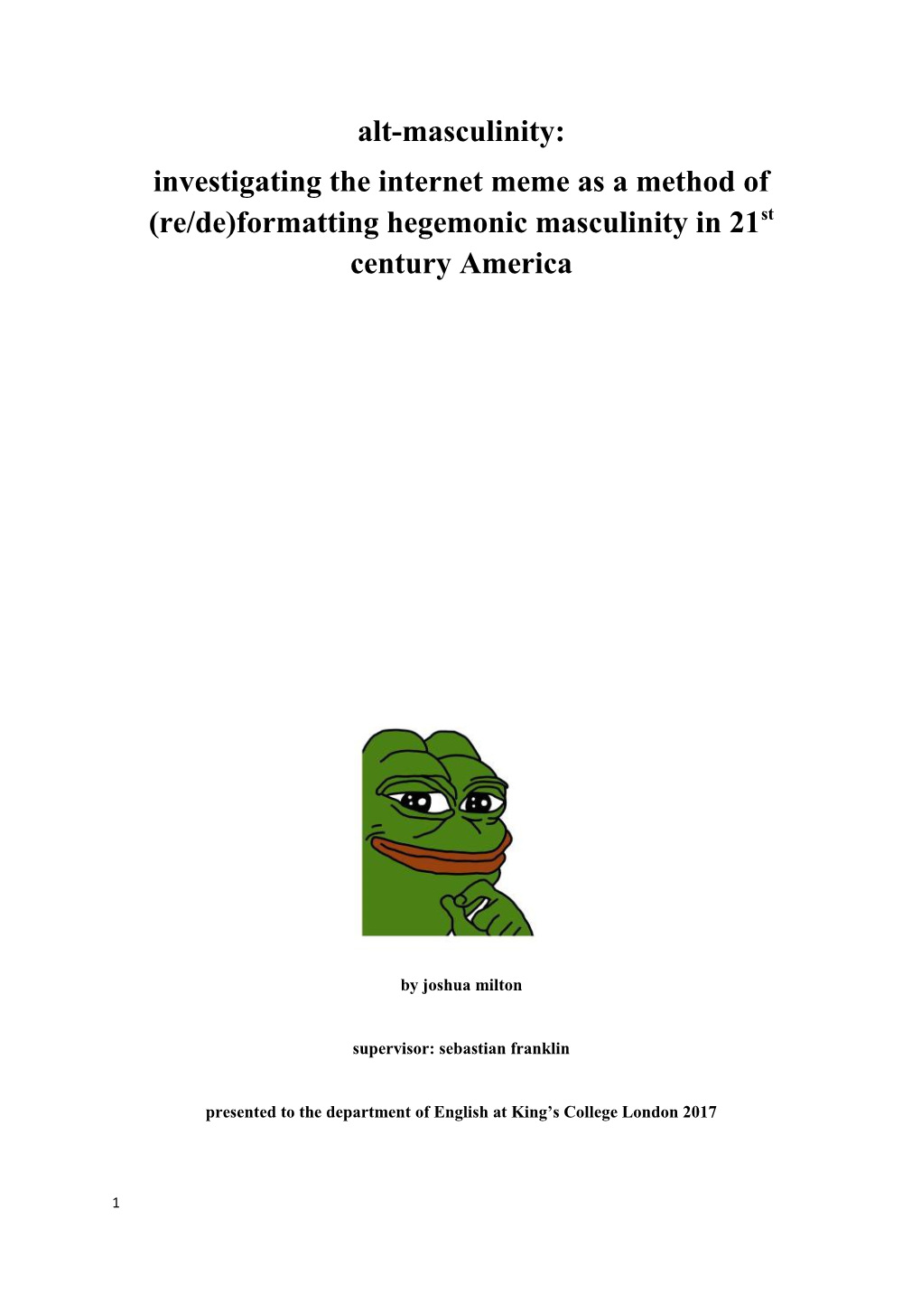 Investigating the Internet Meme As a Method of (Re/De)Formattinghegemonic Masculinity