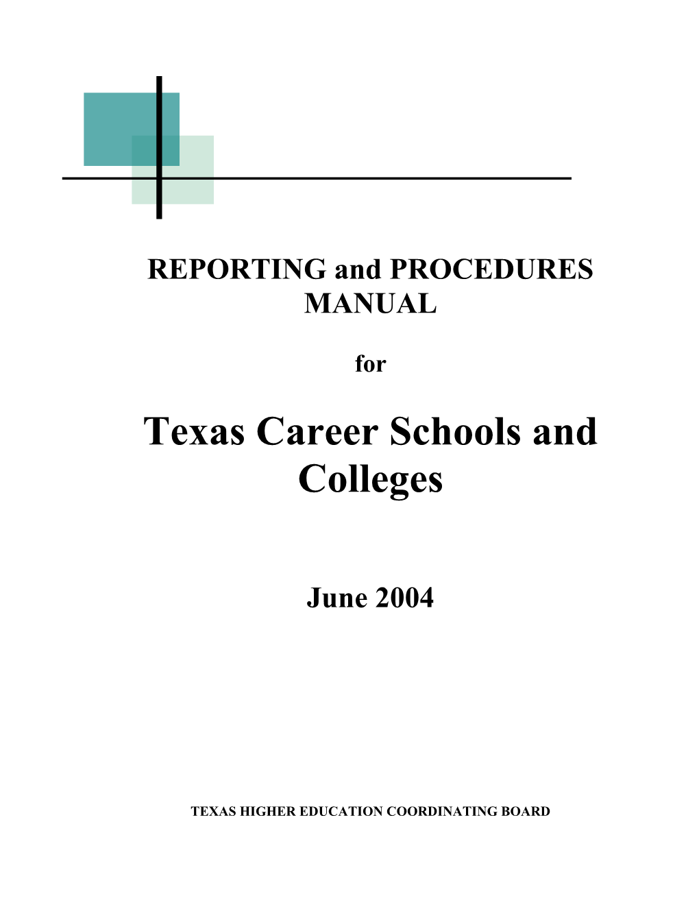 Reporting and Procedures Manual for Texas Career Schools and Colleges - June 2004