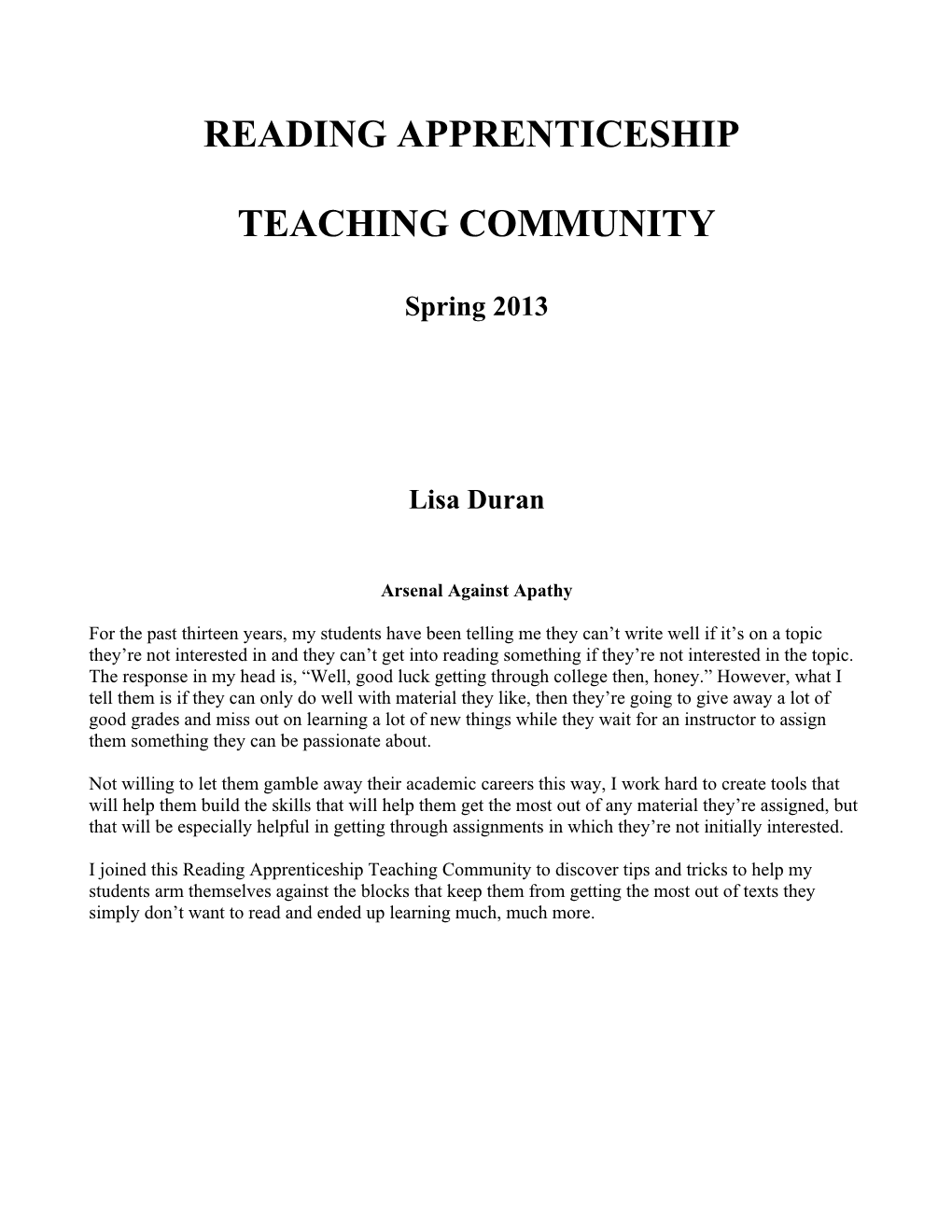 READING APPRENTICESHIP TEACHING COMMUNITY Spring 2013 Lisa Duran Arsenal Against Apathy