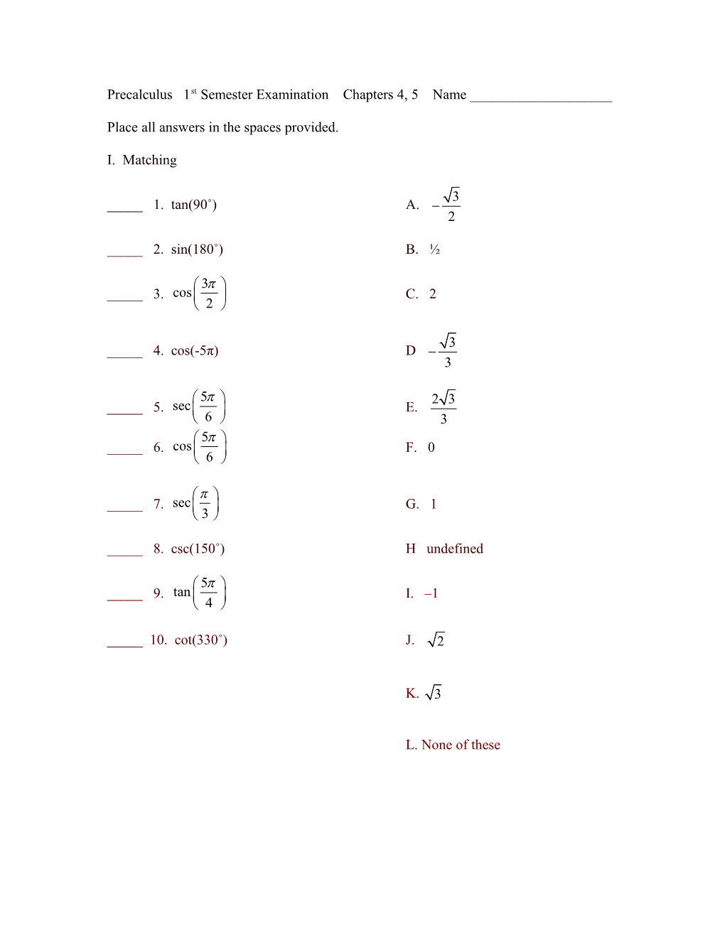 Precalculus 1St Semester Examination Chapters 4, 5 Name ______