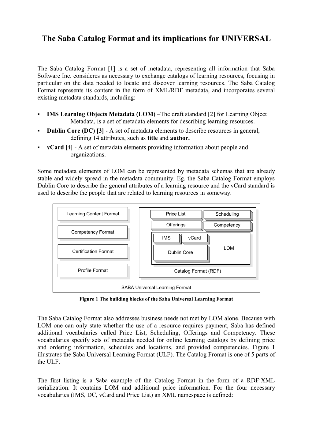 The Saba Catalog Format and Its Implications for UNIVERSAL