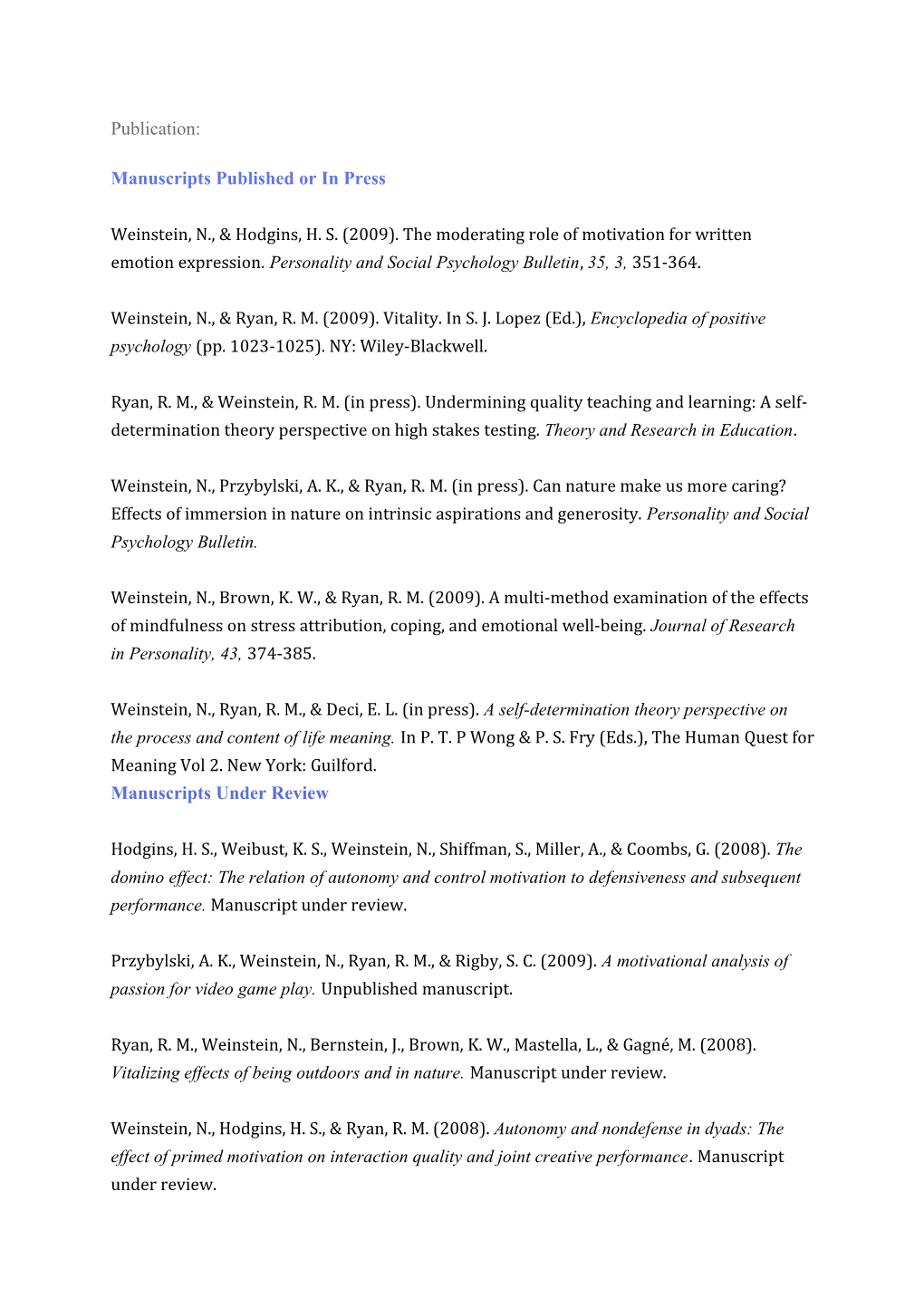 Manuscripts Under Review Hodgins, H. S., Weibust, K. S., Weinstein, N., Shiffman, S