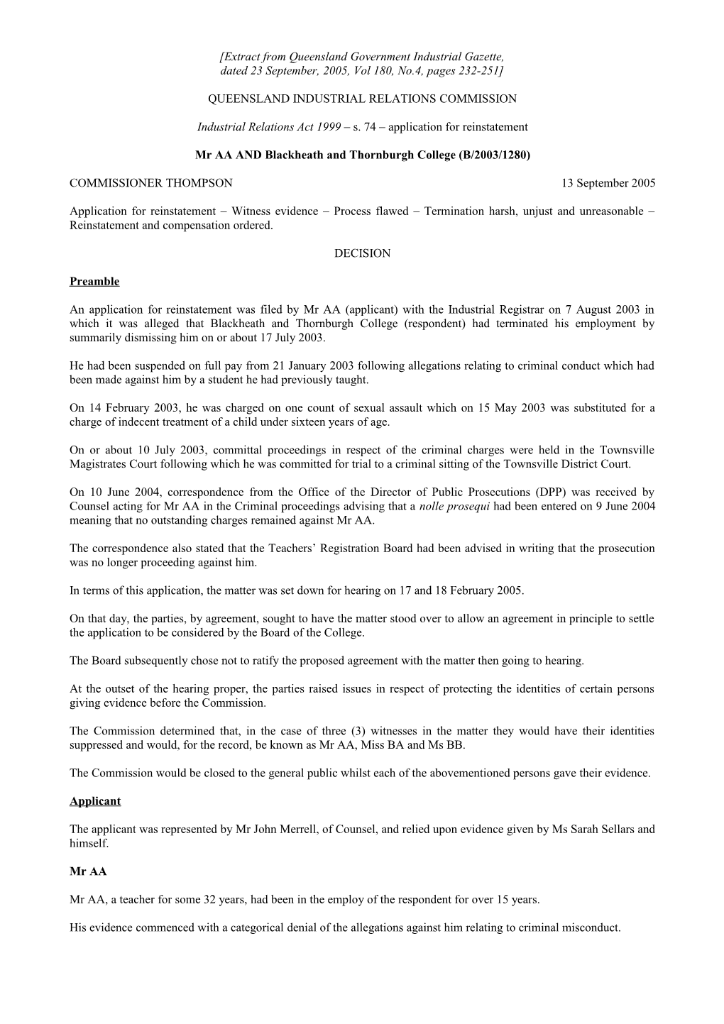 In Case No W109 of 2003 the Transport Workers Union of Australia, Union of Employees (Queensland