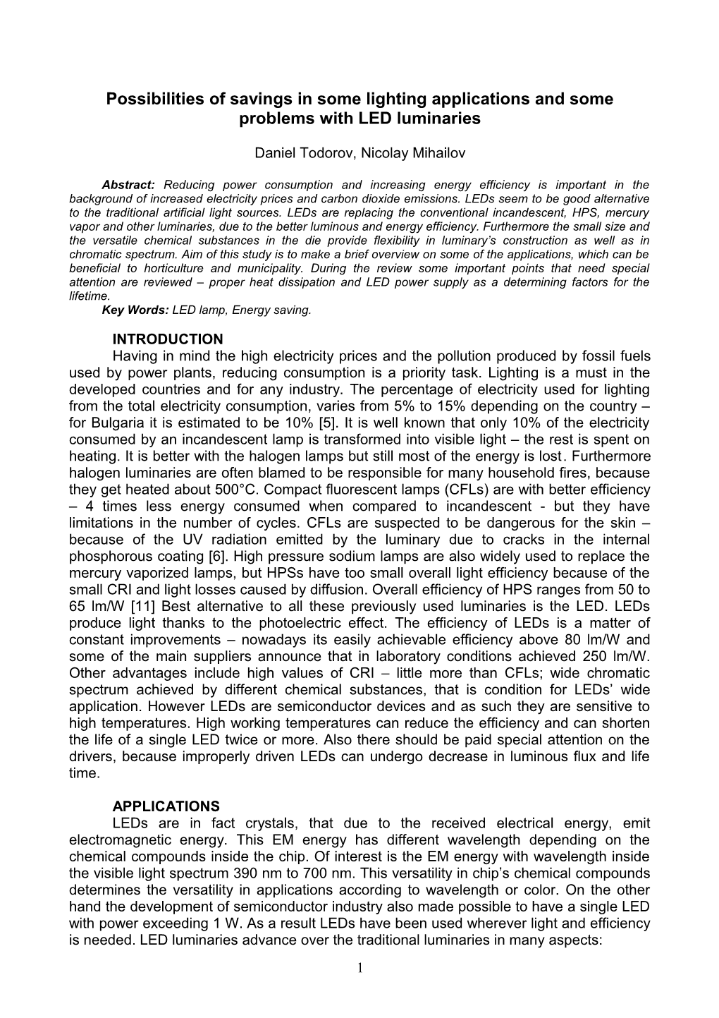 Possibilities of Savings in Some Lighting Applications and Some Problems with LED Luminaries