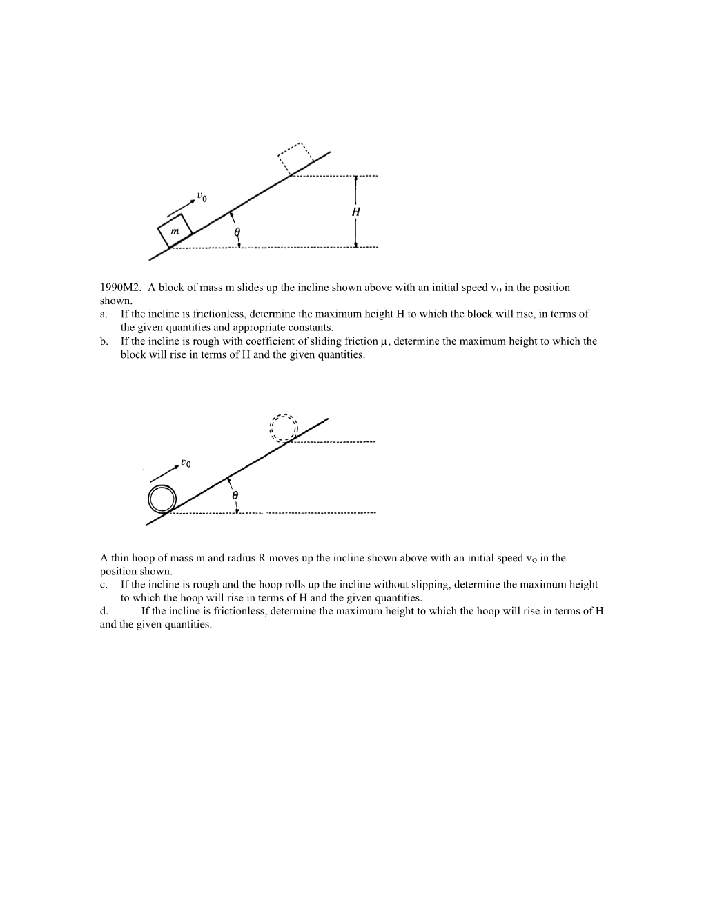 1990M2. a Block of Mass M Slides up the Incline Shown Above with an Initial Speed Vo In
