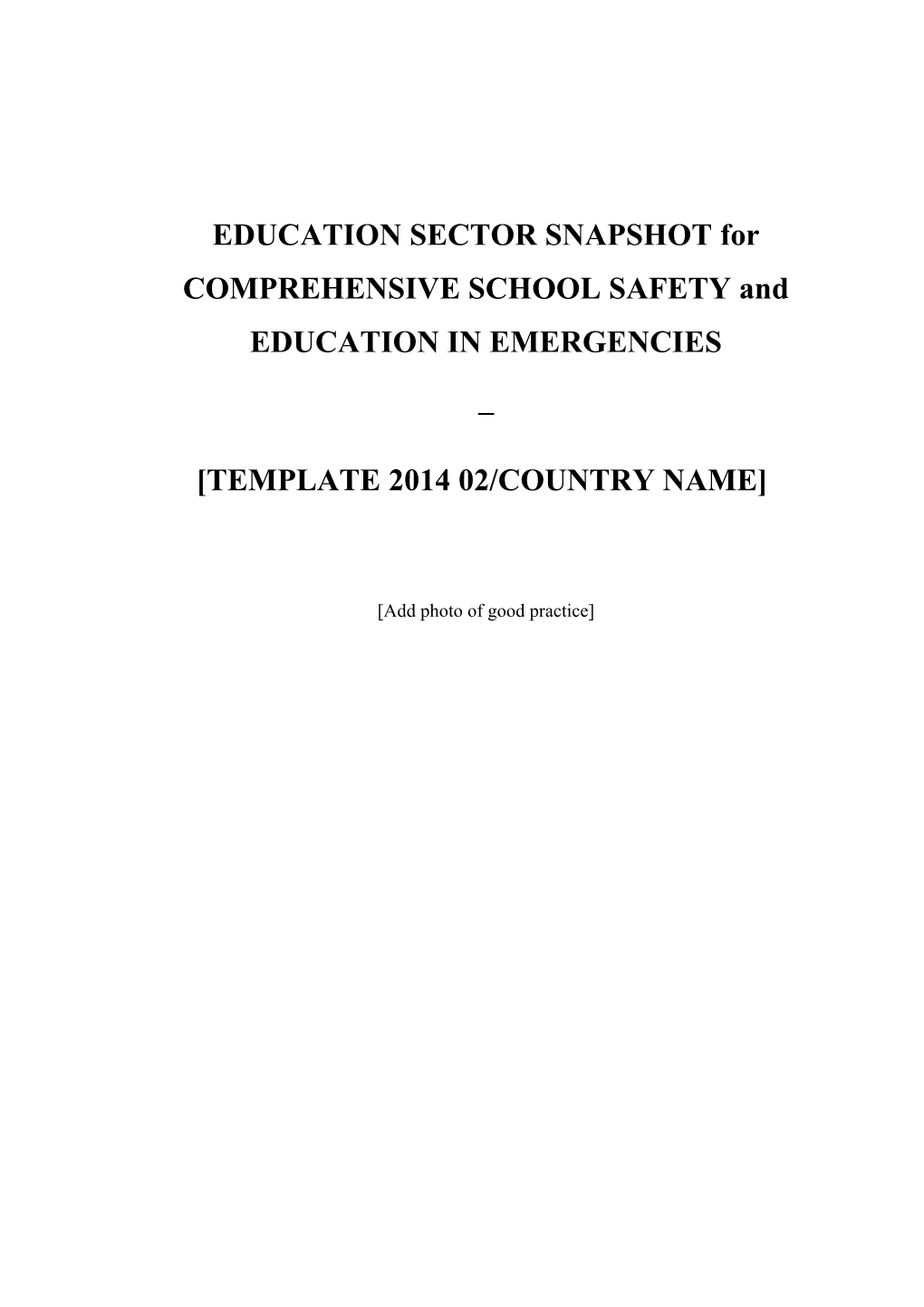 EDUCATION SECTOR SNAPSHOT for COMPREHENSIVE SCHOOL SAFETY and EDUCATION in EMERGENCIES