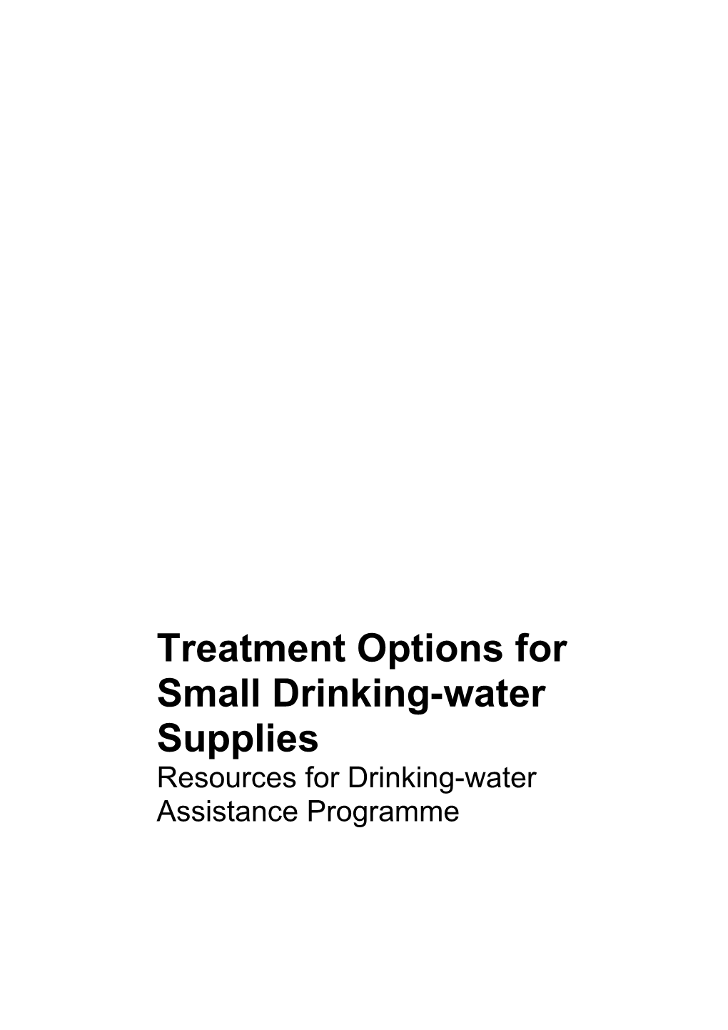 Treatment Options for Small Drinking-Water Supplies: Resources for Drinking-Water Assistance
