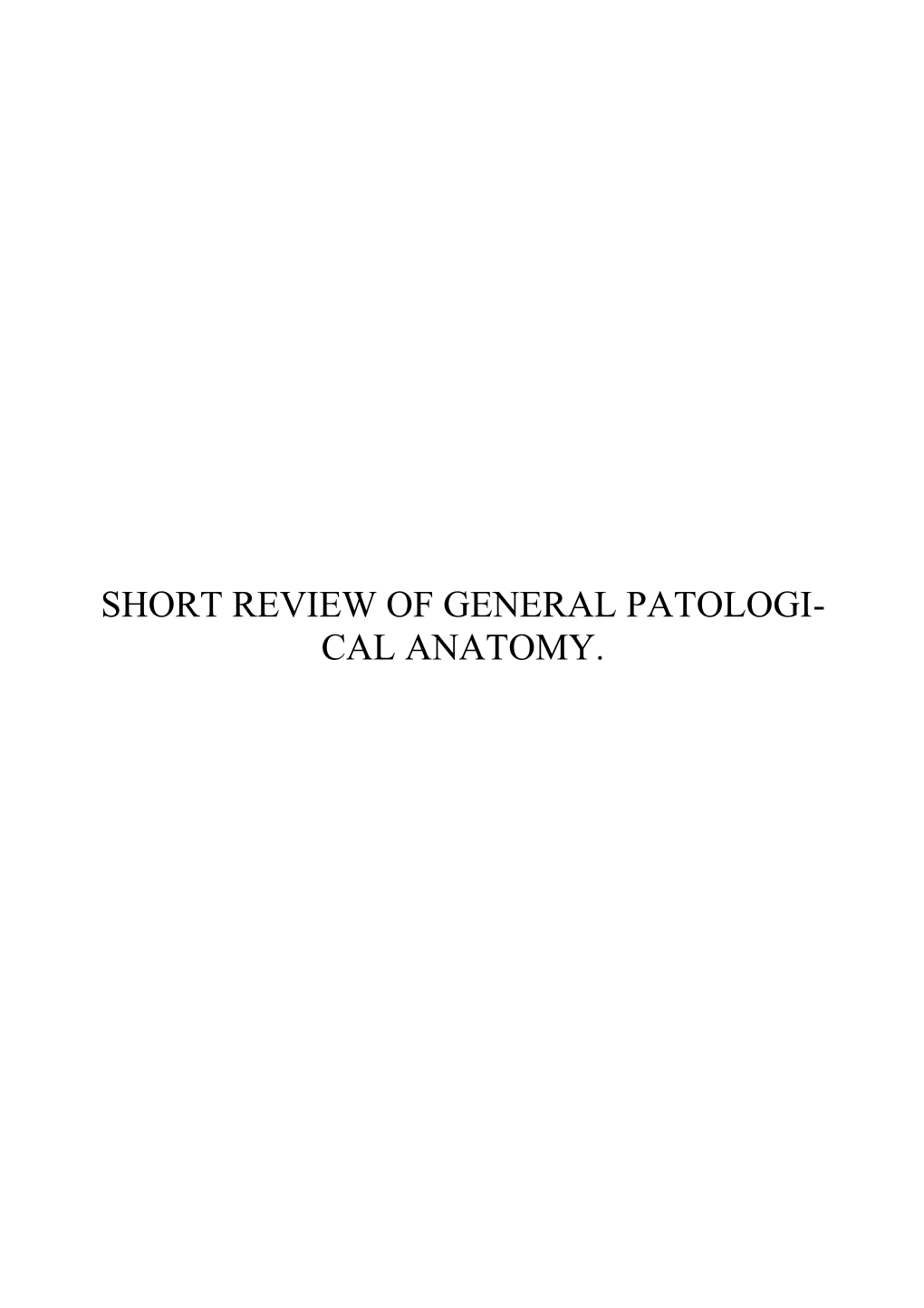 Short Review of General Pa-Tological Anatomy with Guide to Laboratory Practice