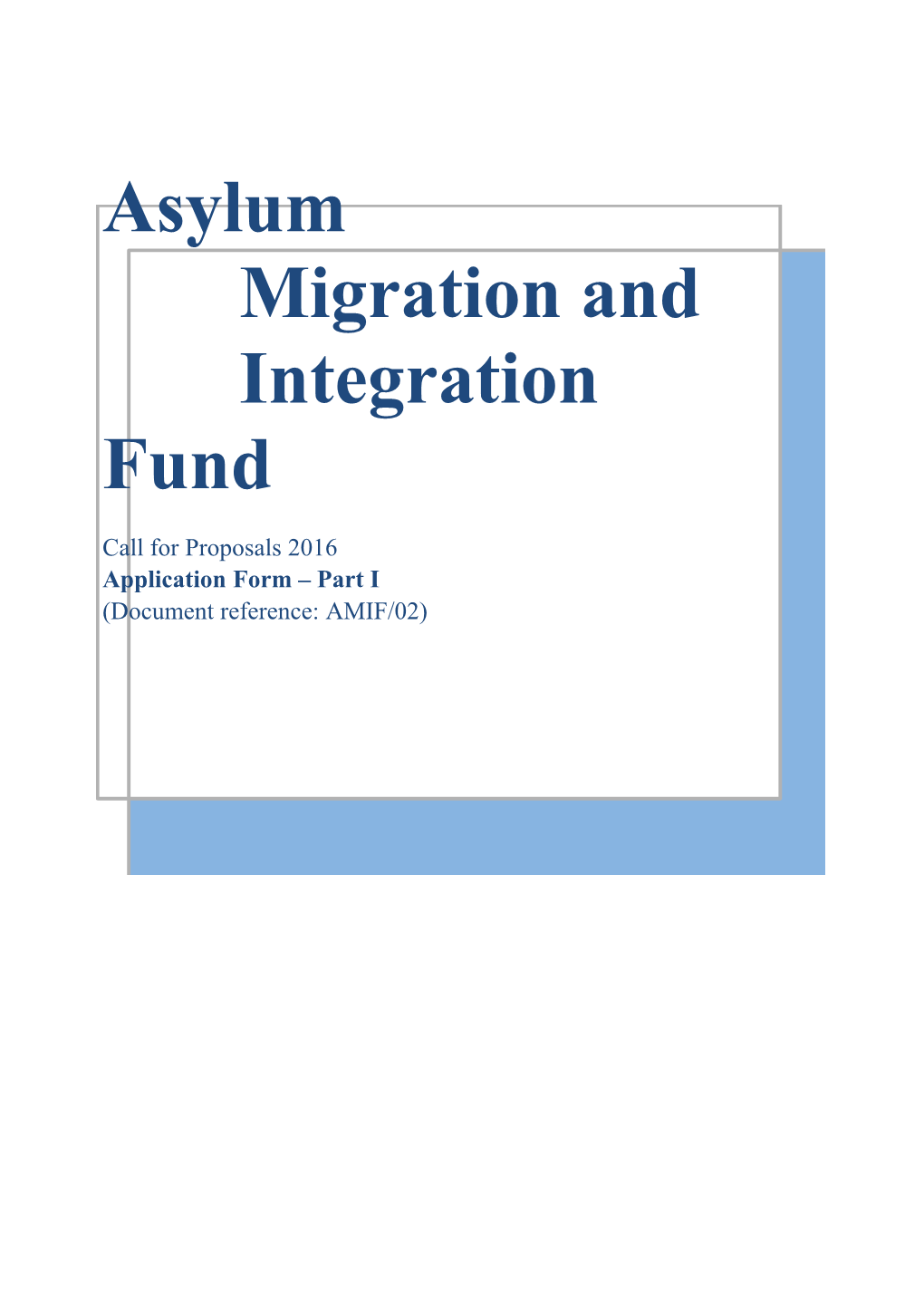 Page 1 of 23 Asylum, Migration and Integration Fund Application Form Part 1 AMIF/02