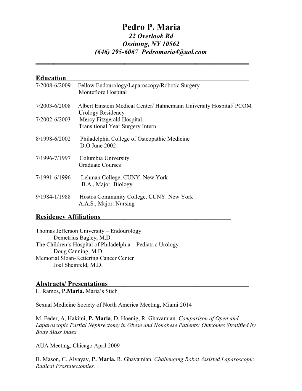 7/2008-6/2009 Fellow Endourology/Laparoscopy/Robotic Surgery