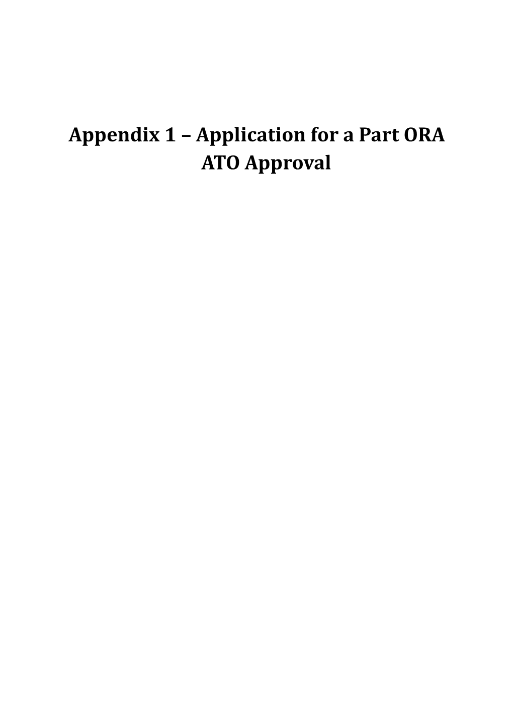 Appendix 1 Application for a Part ORA ATO Approval