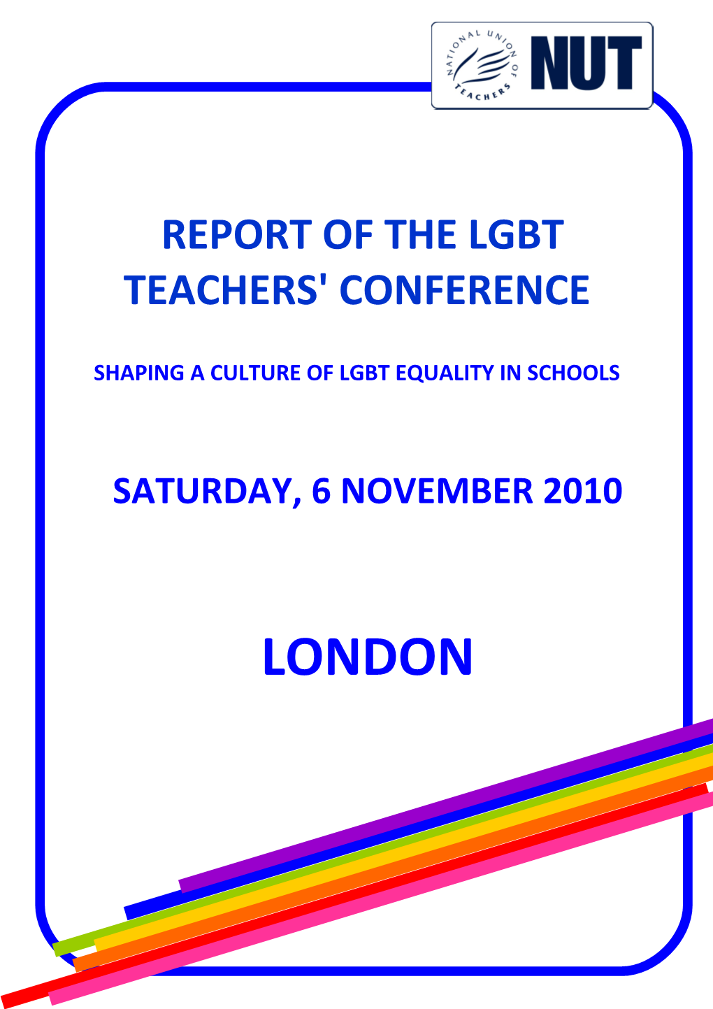 Report of the Lgbt Teachers Conference Held on Saturday, 6 November 2010