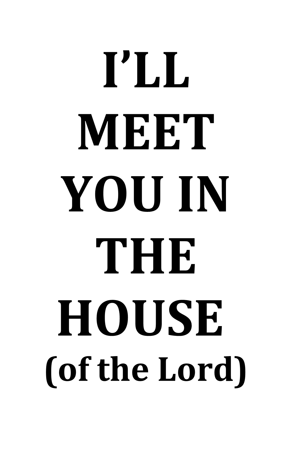 I Ll Meet You in the House