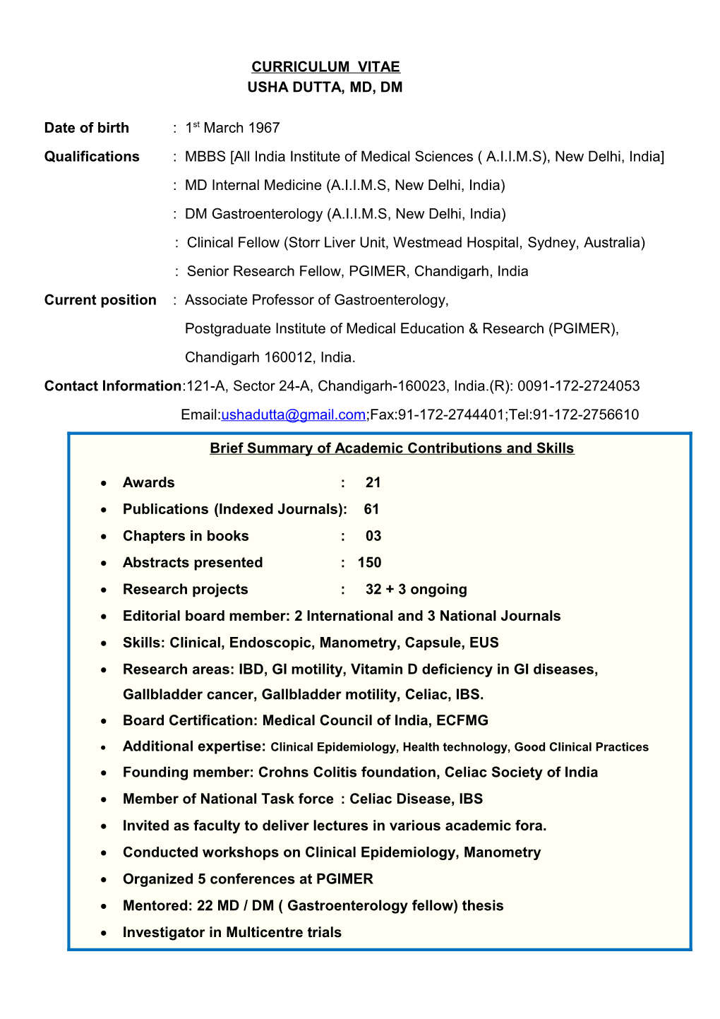 Qualifications : MBBS All India Institute of Medical Sciences ( A.I.I.M.S), New Delhi, India