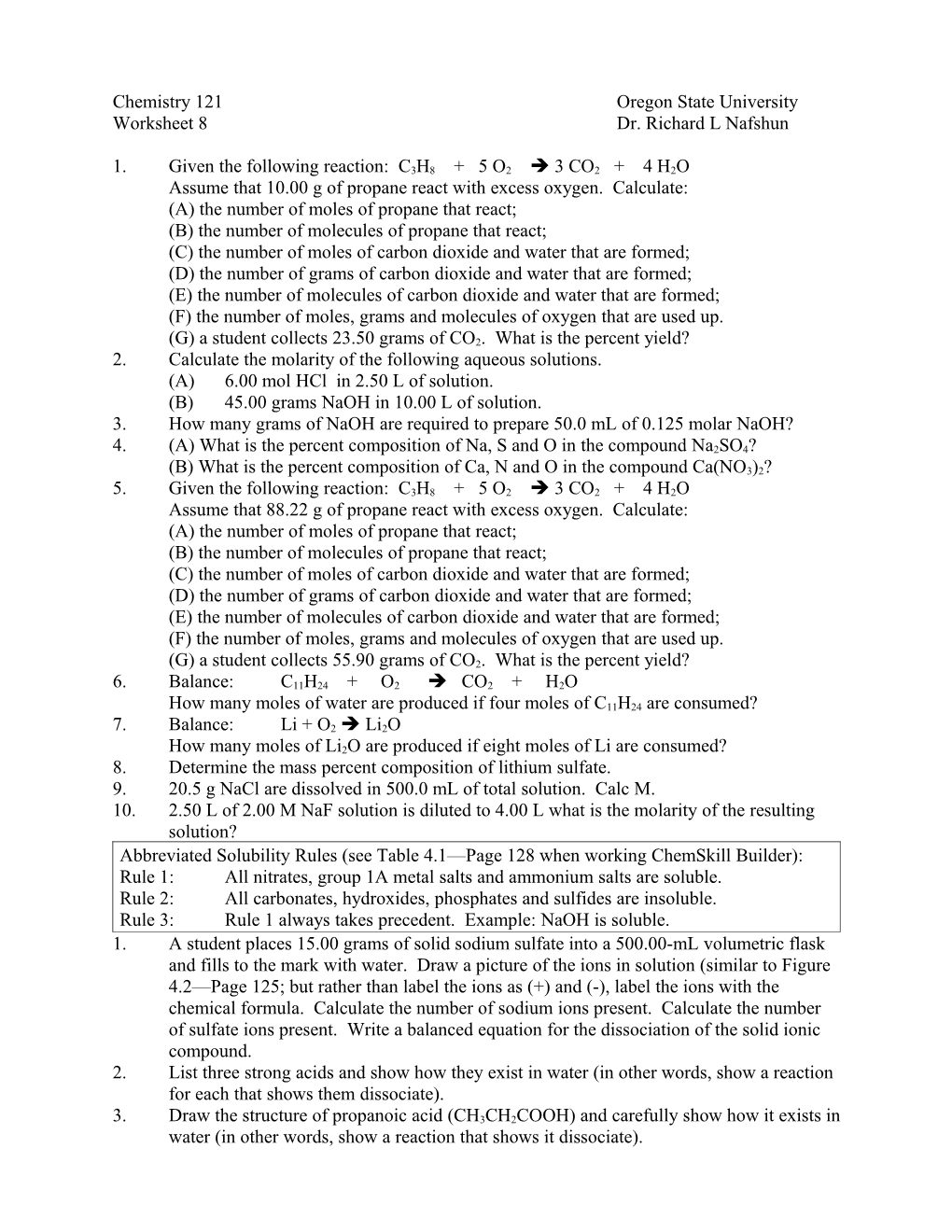 1.Given the Following Reaction: C3H8 + 5 O2 3 CO2 + 4 H2O