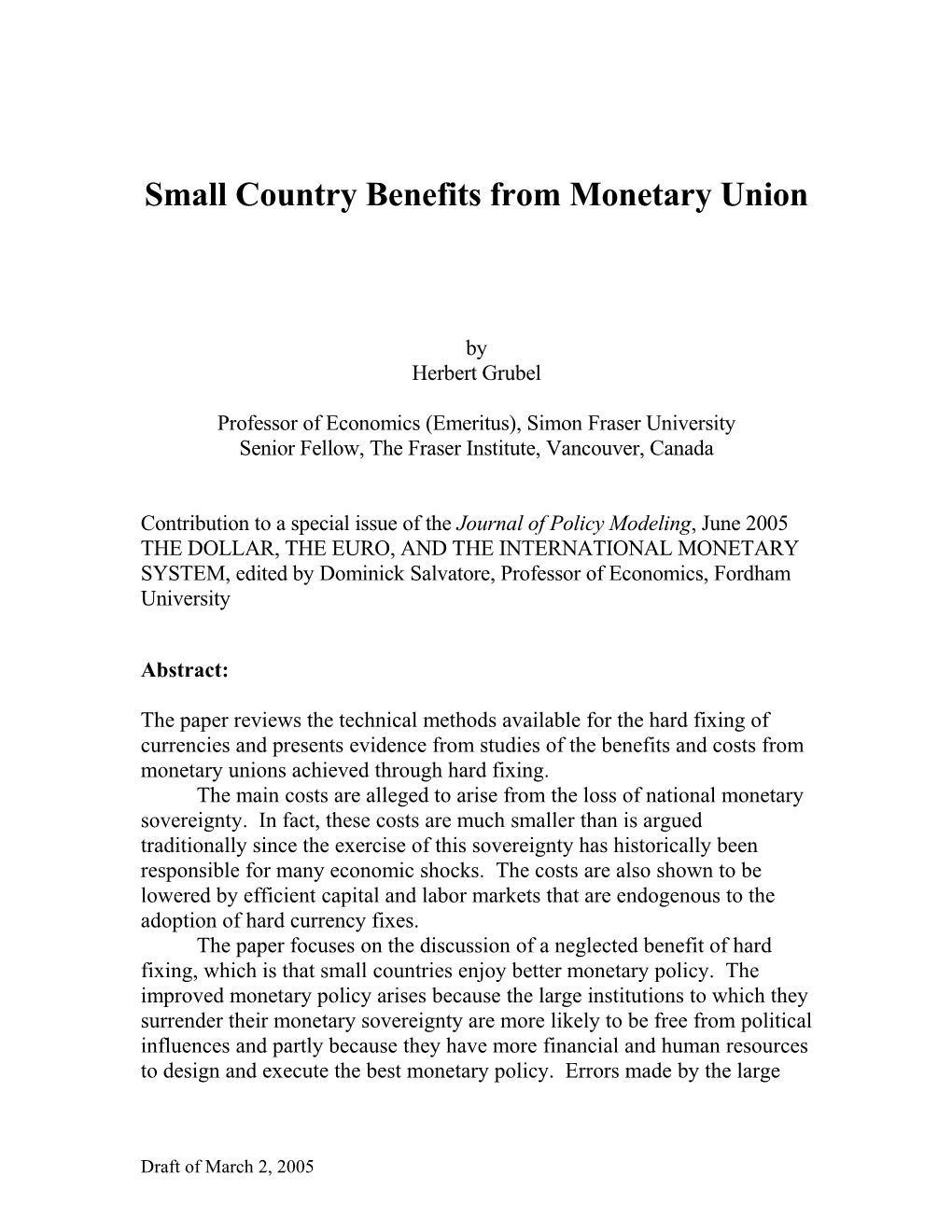 The Purpose of This Paper Is to Point to Three Economic Benefits That Are Neglected In