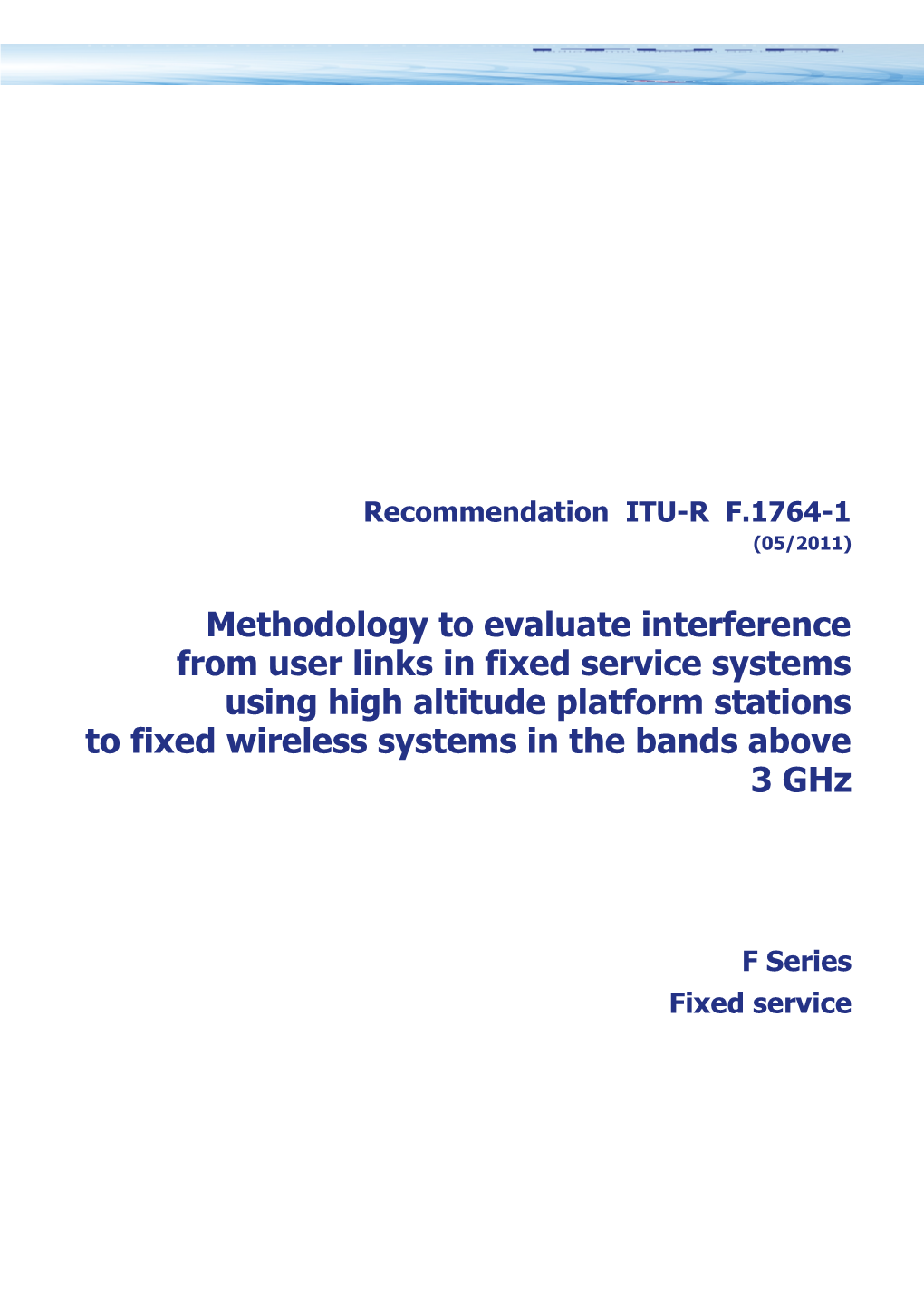 RECOMMENDATION ITU-R F.1764-1 - Methodology to Evaluate Interference from User Links In