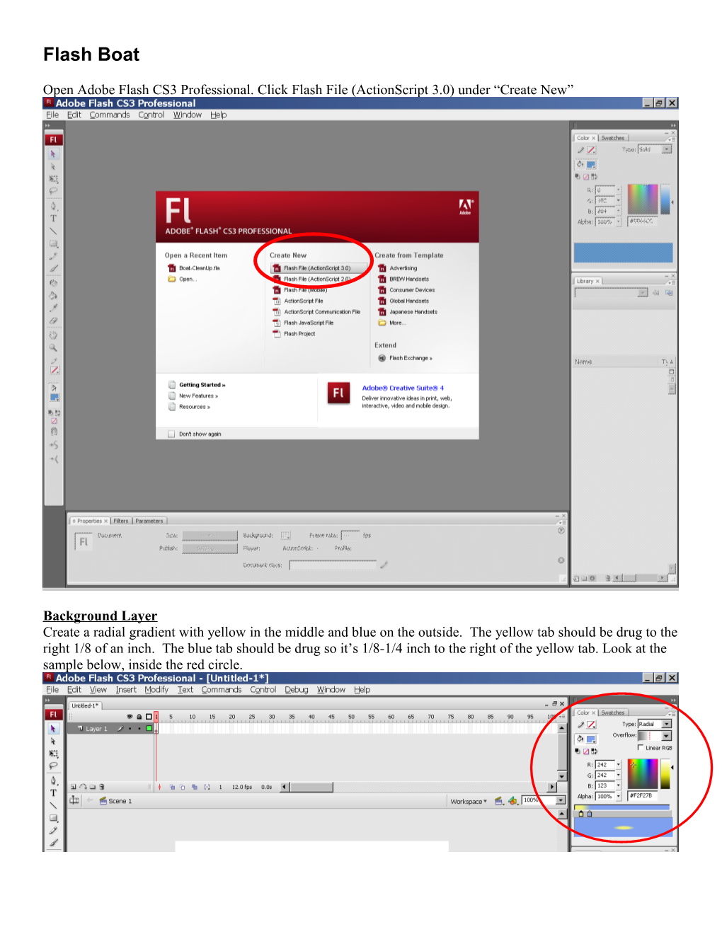 Open Adobe Flash CS3 Professional. Click Flash File (Actionscript 3.0) Under Create New