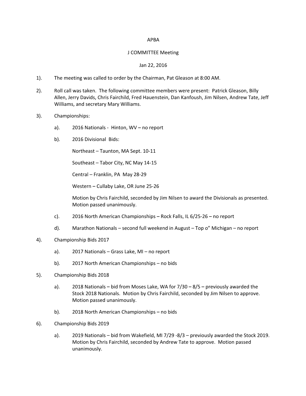 1).The Meeting Was Called to Order by the Chairman, Pat Gleason at 8:00 AM