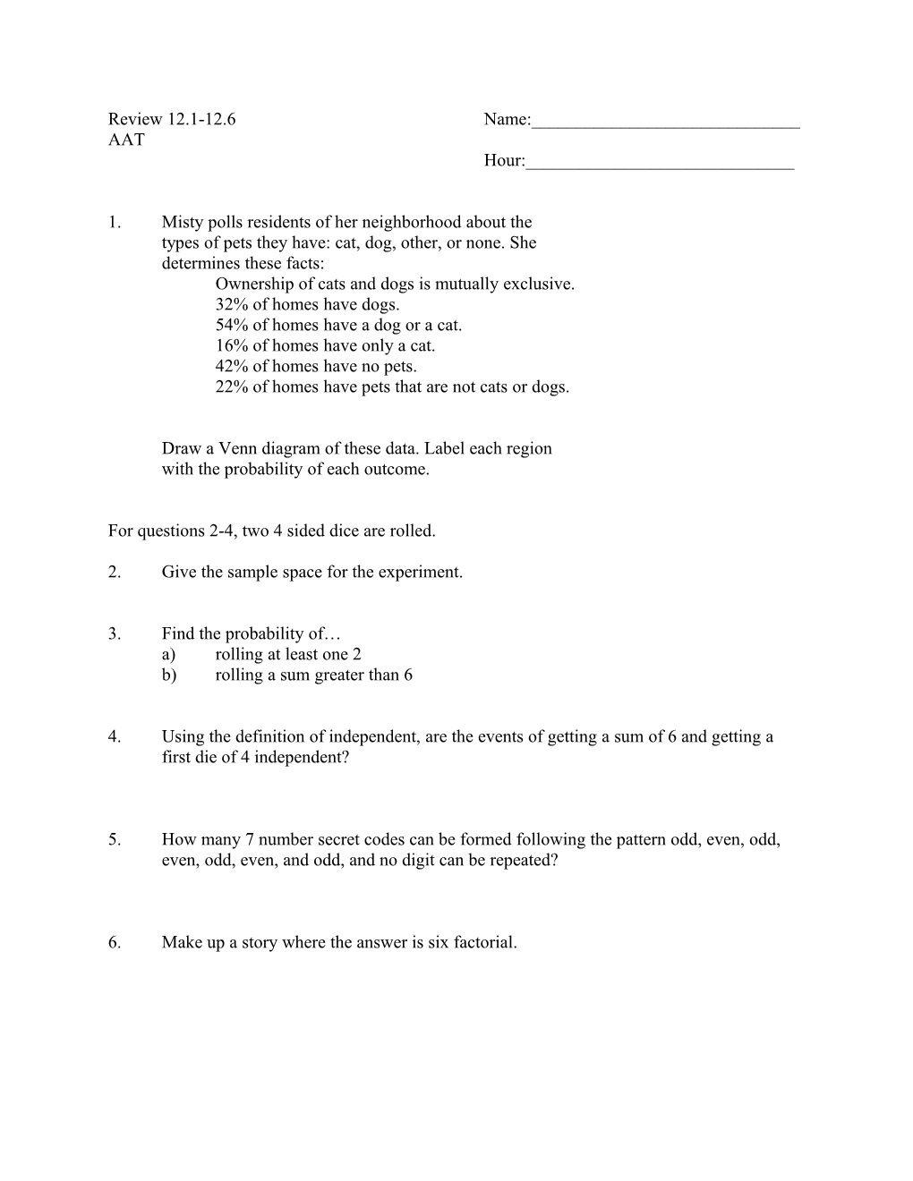 For Questions 1-3, Two 4 Sided Dice Are Rolled