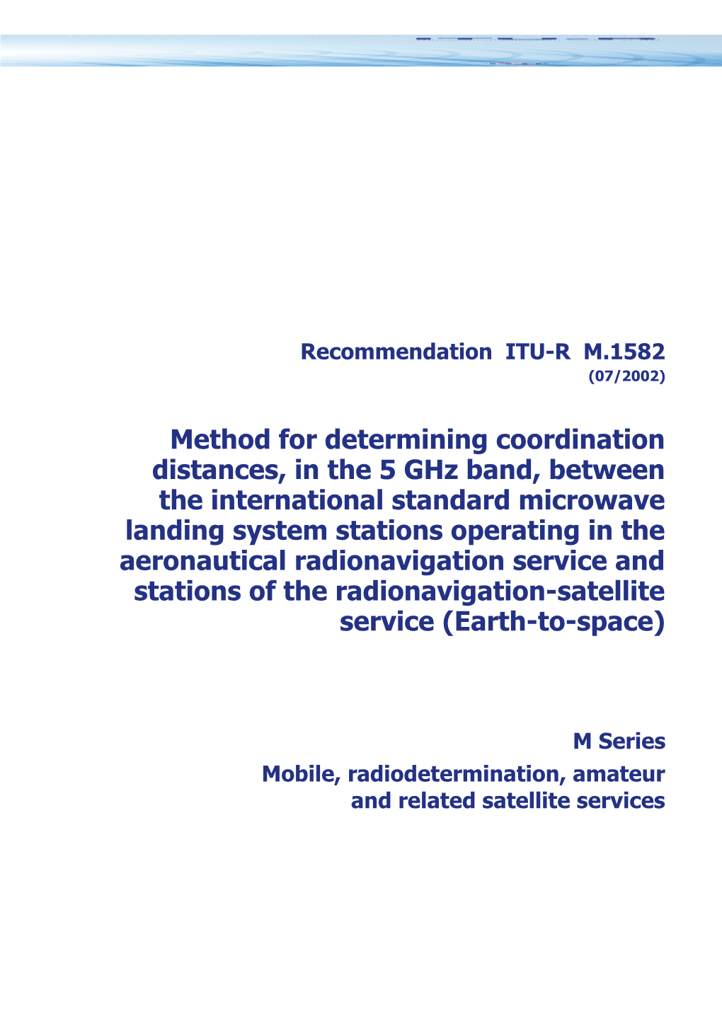 RECOMMENDATION ITU-R M.1582*, - Method for Determining Coordination Distances , in The