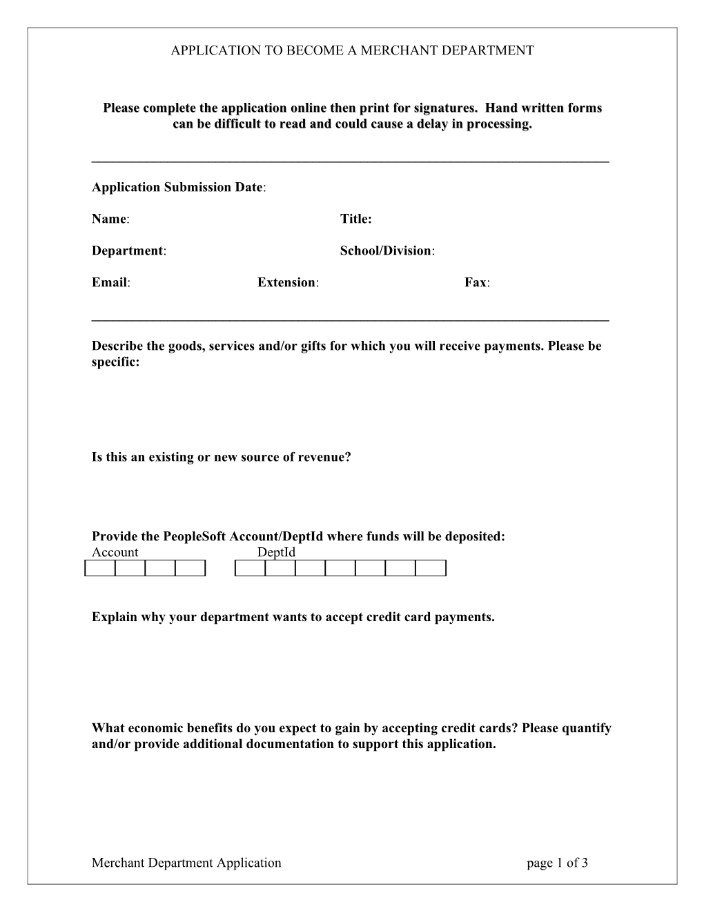 Please Complete the Application Online Then Print for Signatures. Hand Written Forms Can