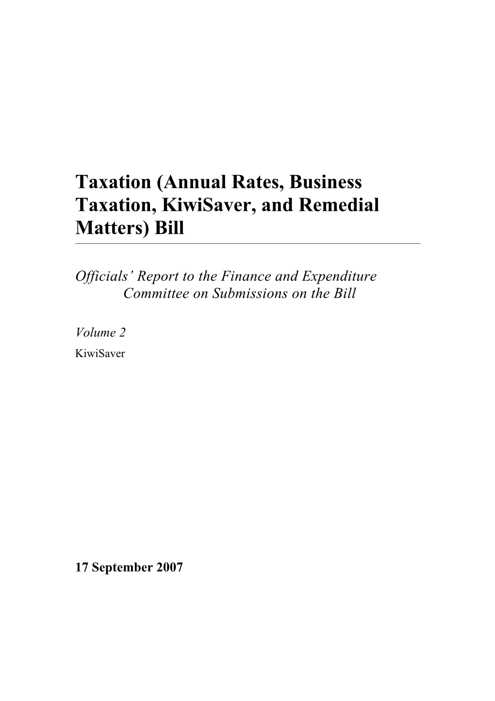 Taxation (Annual Rates, Business Taxation, Kiwisaver, and Remedial Matters) Bill - Volume 2