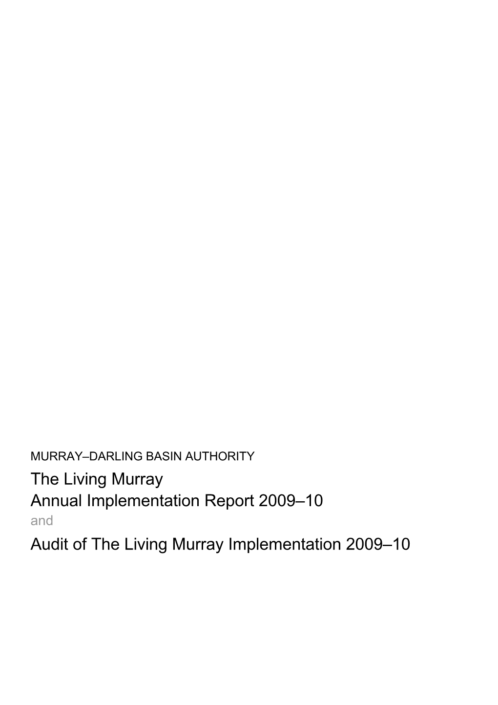 The Living Murray Annual Implementation Report 2009 10 and Audit of the Living Murray