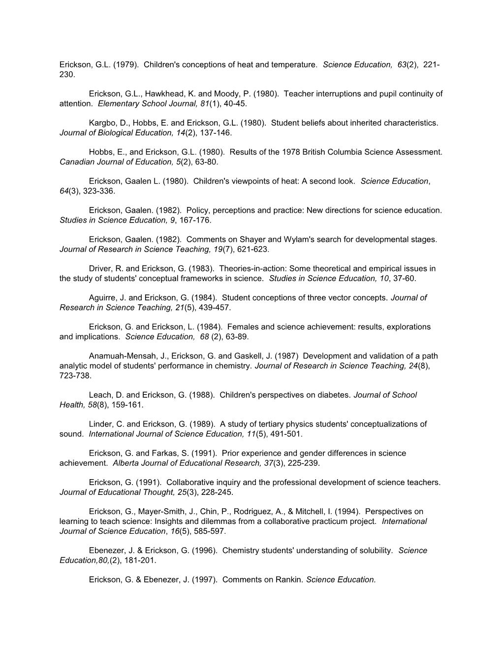 Erickson, G.L. (1979). Children's Conceptions of Heat and Temperature. Science Education