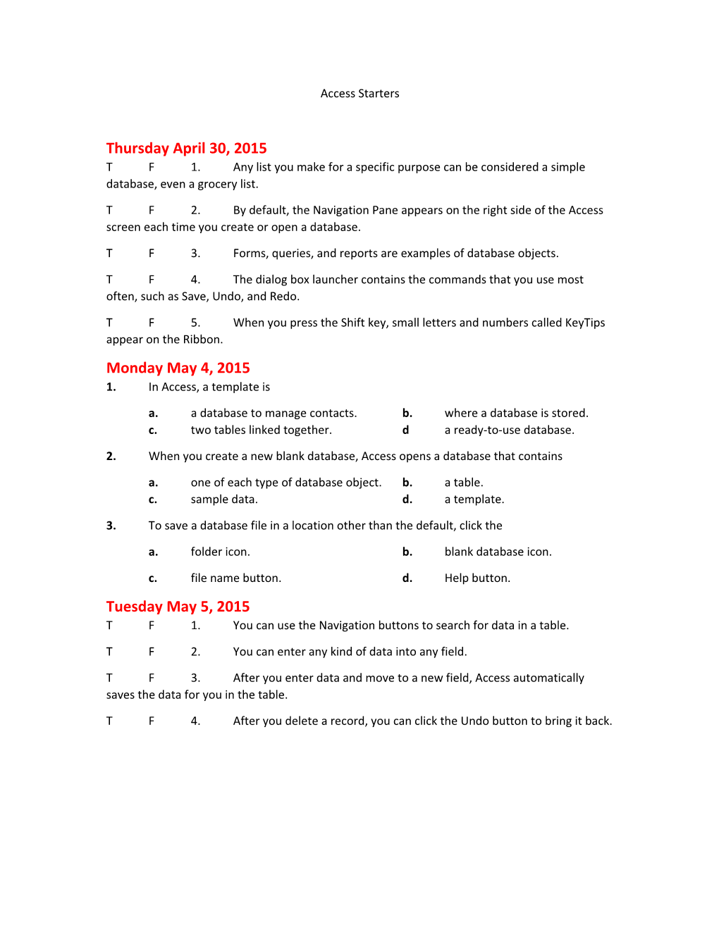 TF3.Forms, Queries, and Reports Are Examples of Database Objects