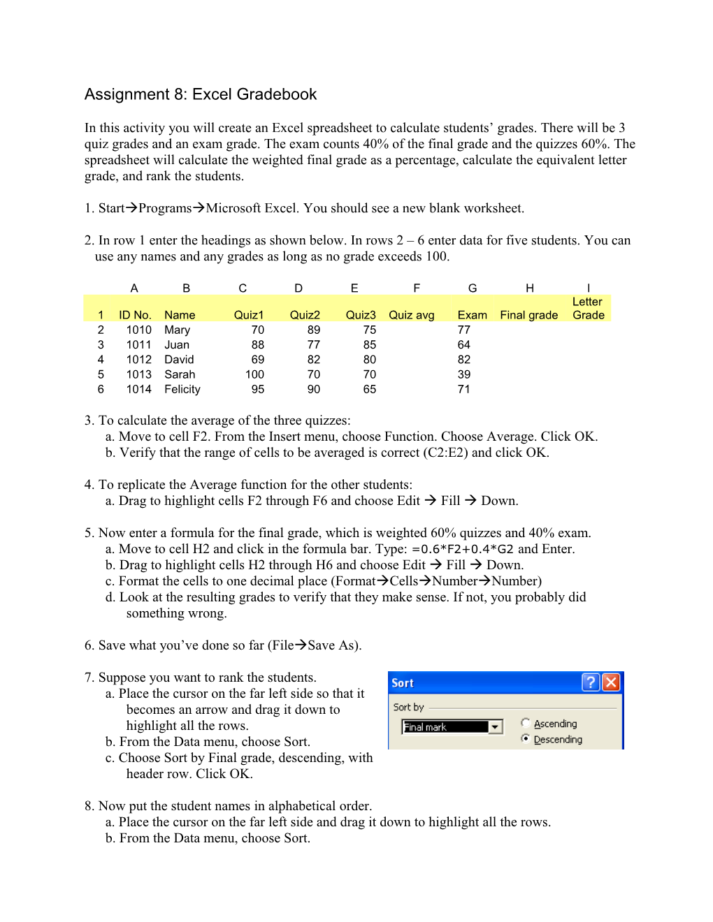 1. Start Programs Microsoft Excel. You Should See a New Blank Worksheet