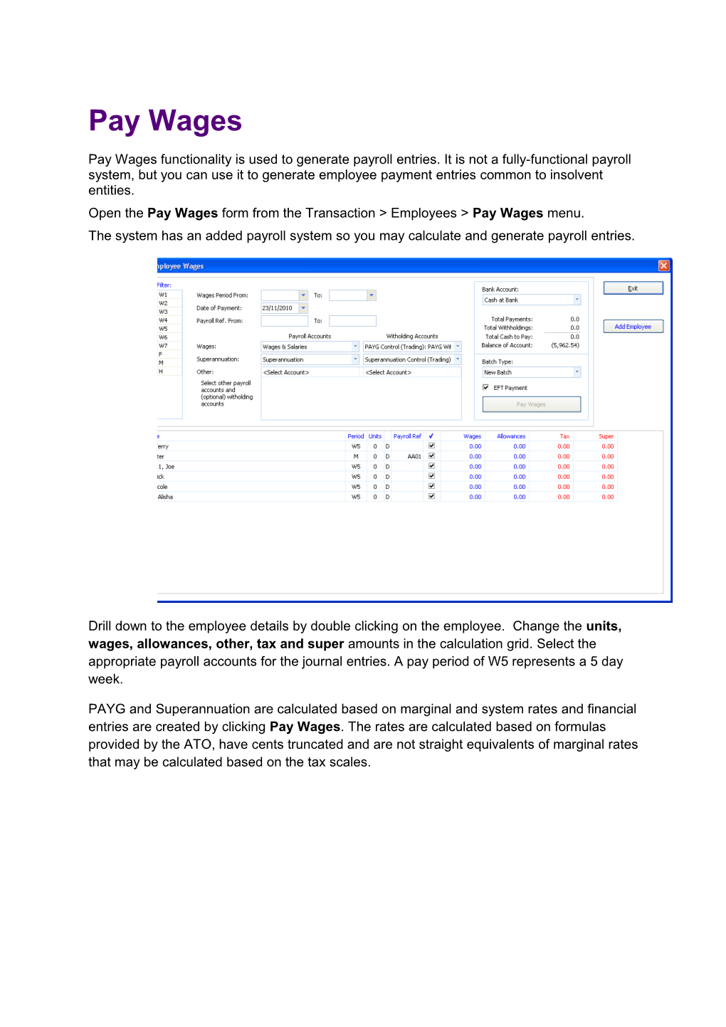 Open the Pay Wages Form from the Transaction &gt; Employees &gt; Pay Wages Menu