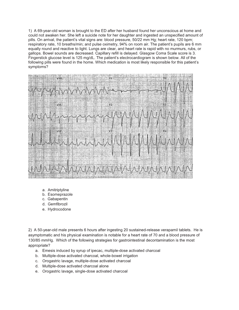 1) a 69-Year-Old Woman Is Brought to the ED After Her Husband Found Her Unconscious At