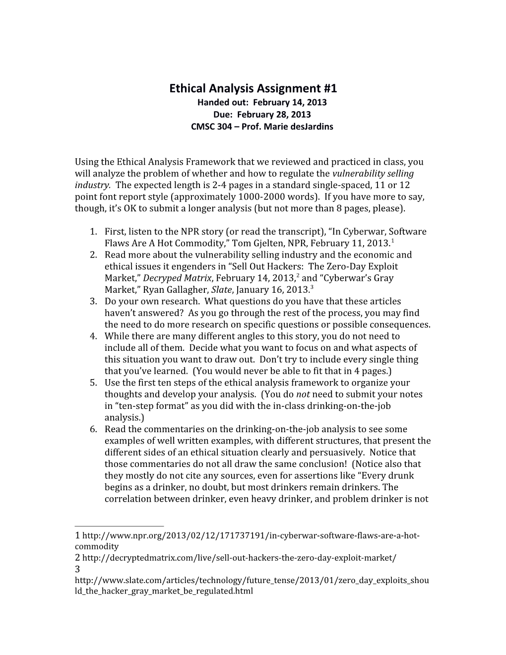 Ethical Analysis Assignment #1Handed Out: February 14, 2013Due: February 28, 2013CMSC 304