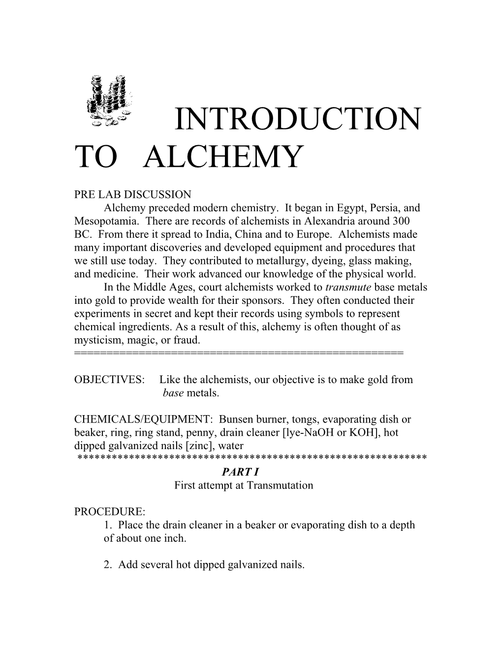 OBJECTIVES: Like the Alchemists, Our Objective Is to Make Gold From