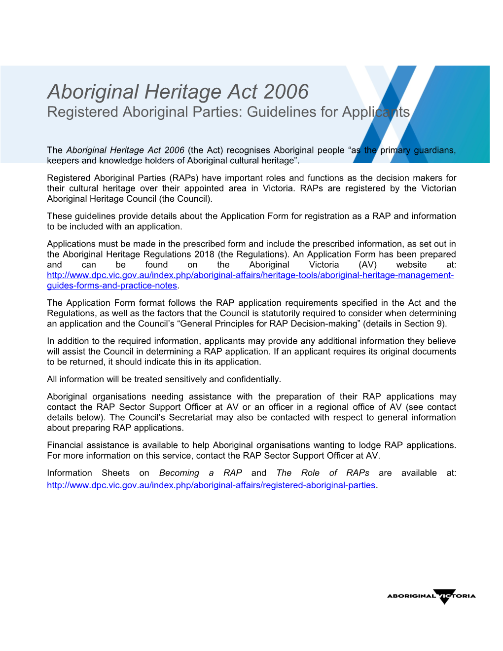 The Aboriginal Heritage Act 2006 (The Act) Recognises Aboriginal People As the Primary