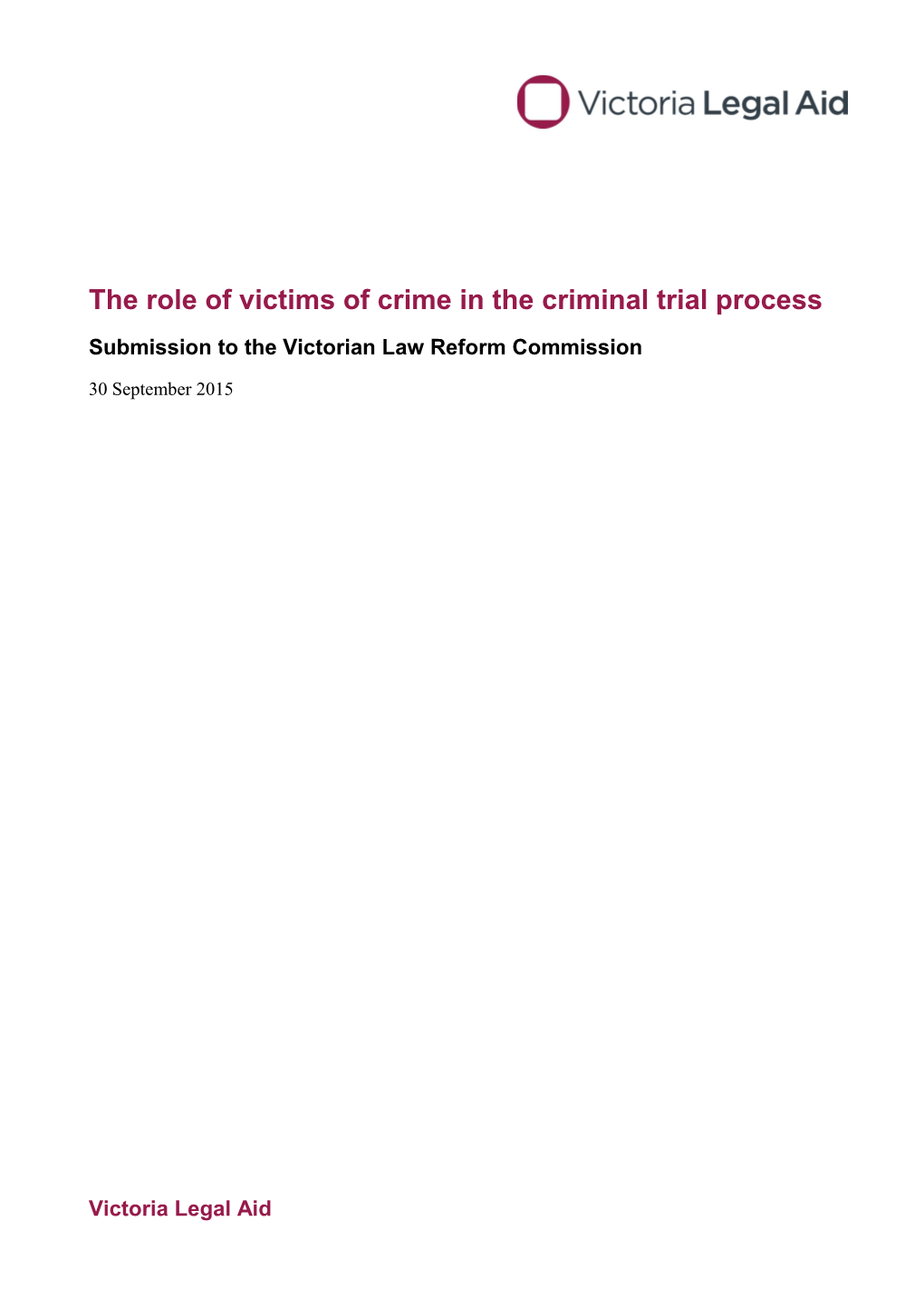 The Role of Victims of Crime in the Criminal Trial Process Submission to the Victorian
