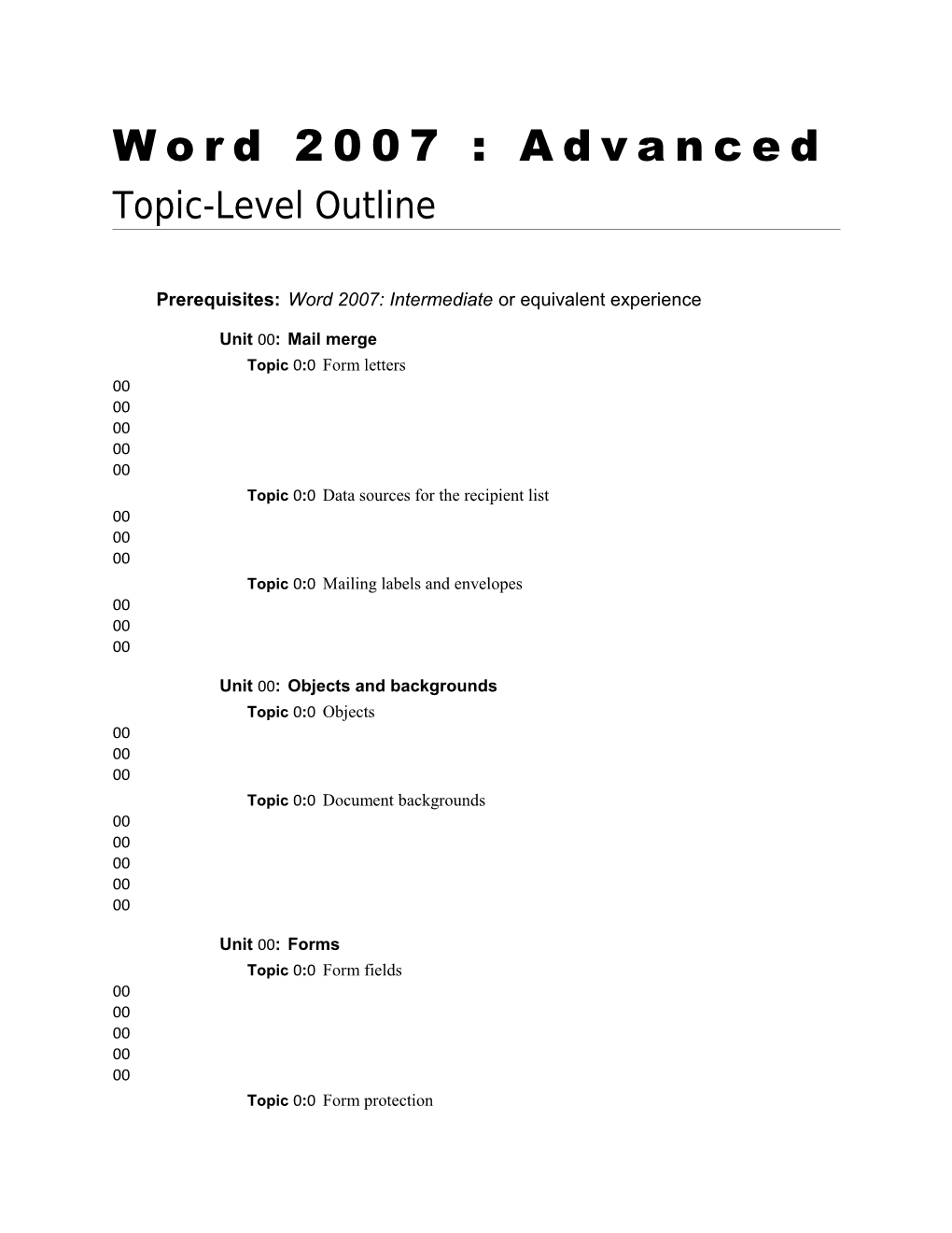 Prerequisites:Word 2007: Intermediate Or Equivalent Experience